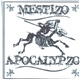 Mestizo - Apocalypzo